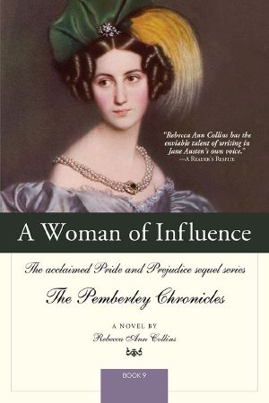 [The Pemberley Chronicles 09] • A Woman of Influence · the Acclaimed Pride and Prejudice Sequel Series